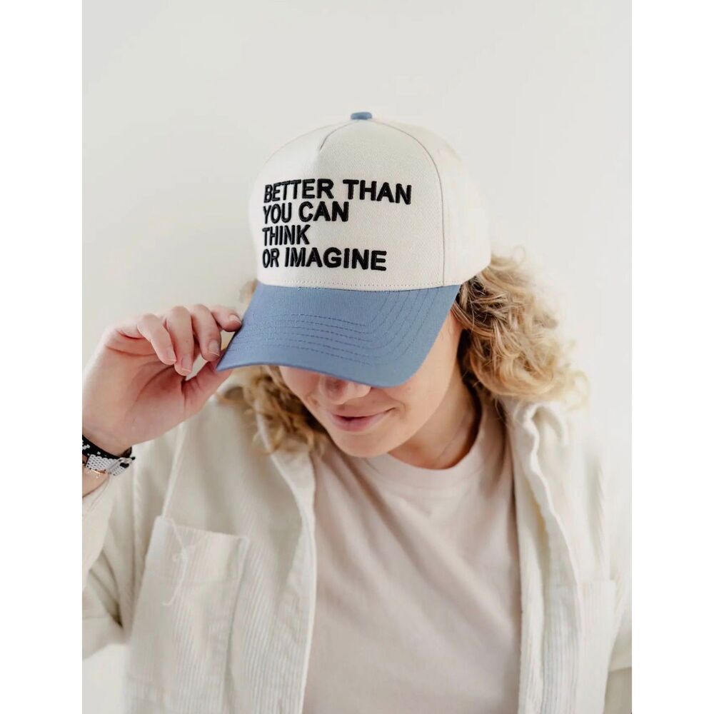 Better Than You Could Think or Imagine Hat
